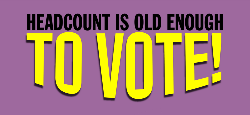 Head Count is old enough to Vote!